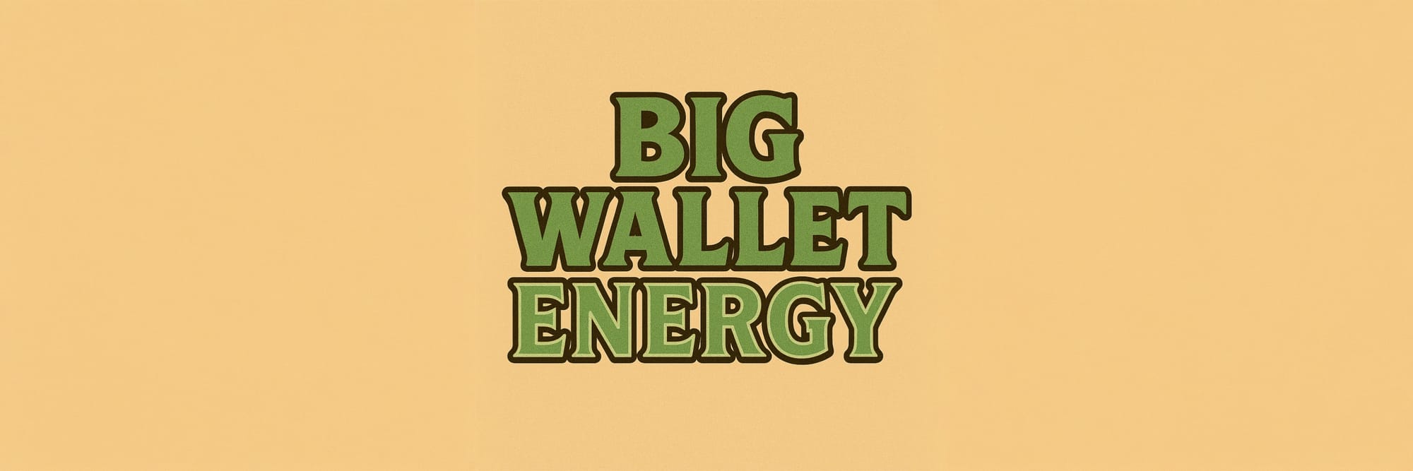 Big Wallet Energy